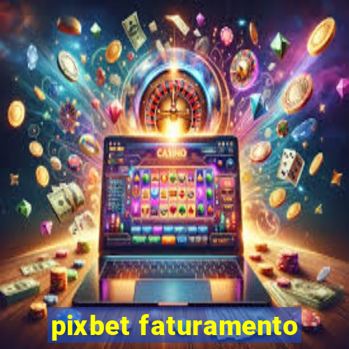 pixbet faturamento